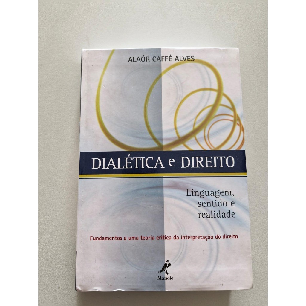 LIVRO, DIALÉTICA E DIREITO, LINGUAGEM SENTIDO E REALIDADE, FUNDAMENTOS A UMA TEORIA CRÍTICA DA, ALAÔR CAFFÉ ALVES
