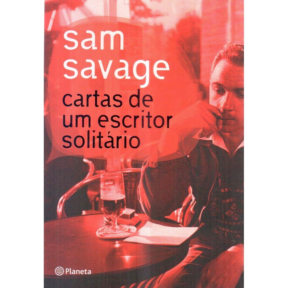 Livro: Cartas de Um Escritor Solitário Autor: Sam Savage (Outlet)