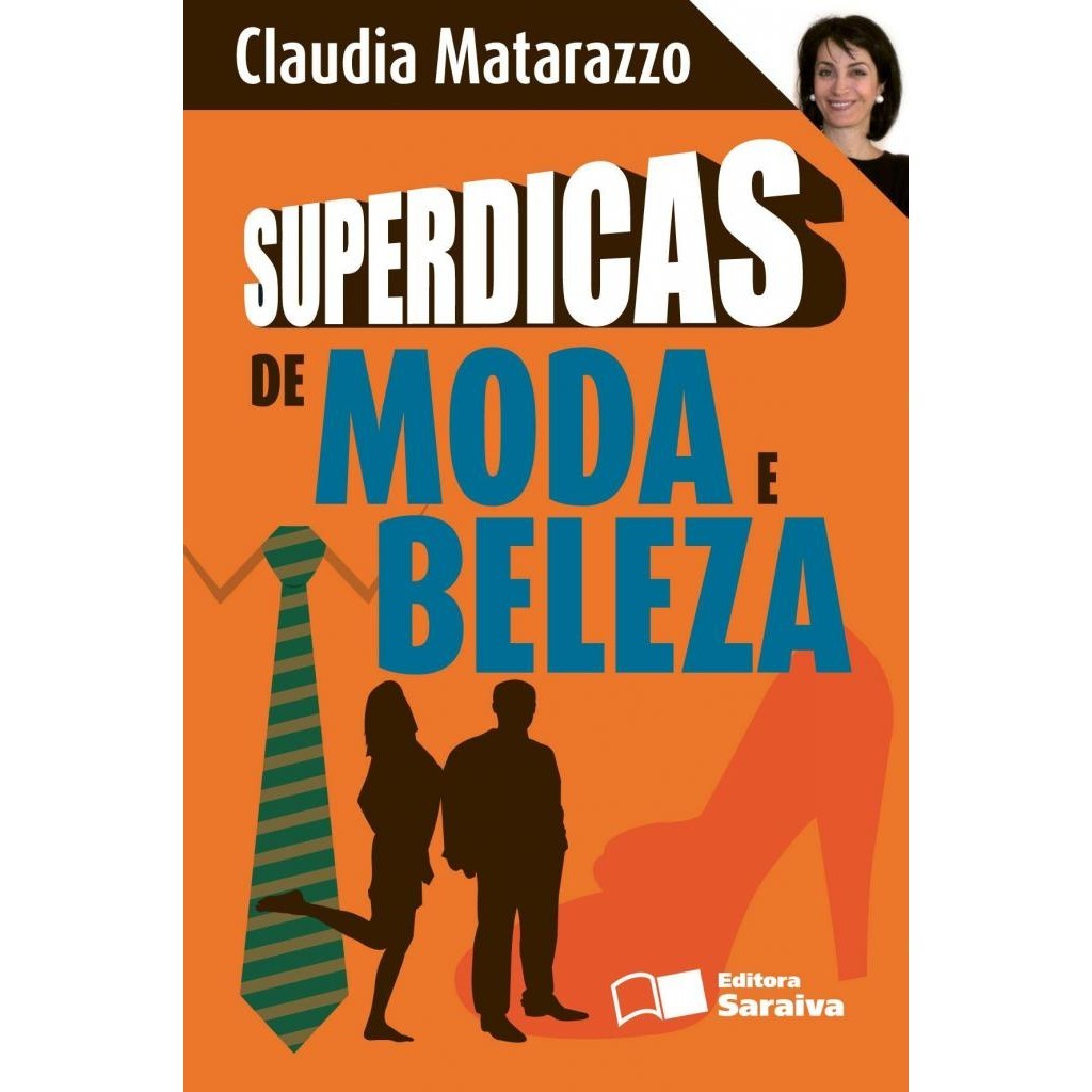 Livro: Superdicas de Moda e Beleza Autor: Claudia Matarazzo (Novo, Lacrado)