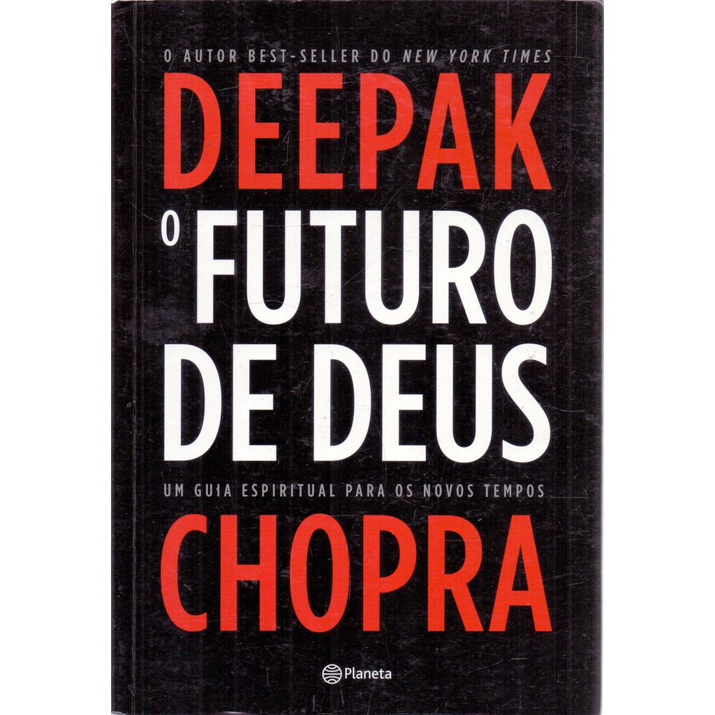 O Futuro de Deus - Um Guia Espiritual para os Novos Tempos - Deepak Chopra