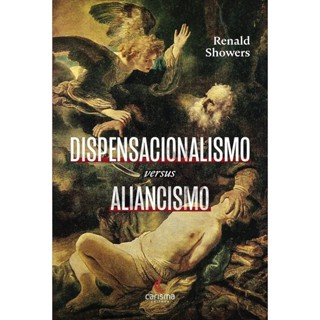Dispensacionalismo Versus Aliancismo: Duas Teologias em Perspectiva | Renald Showers em Oferta na Shopee