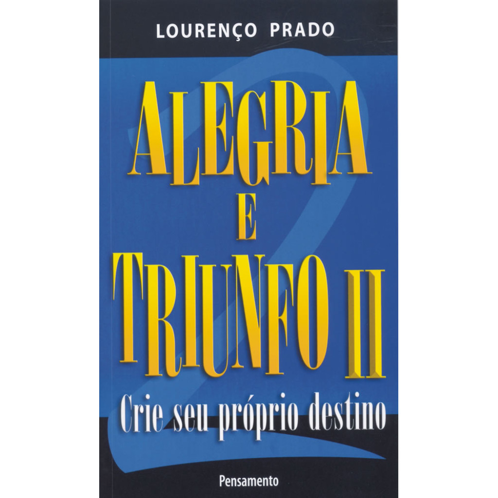 Alegria e triunfo crie seu próprio destino