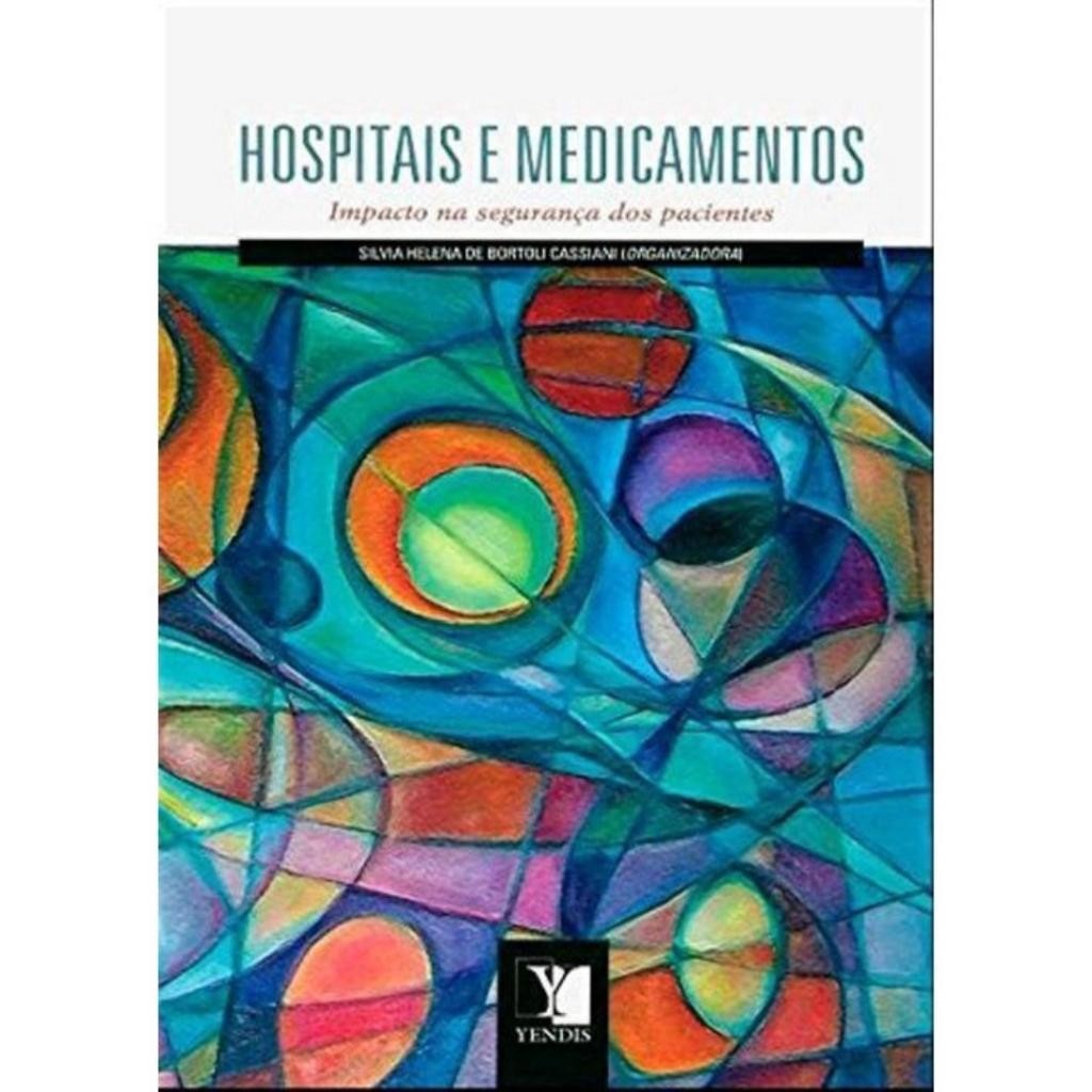 Livro: Hospitais e Medicamentos - Impacto na Segurança dos Pacientes Autor: Silvia Cassiani (Novo, Lacrado)