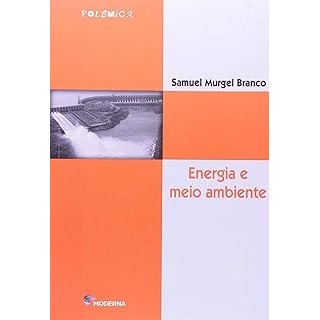 Energia e meio ambiente autor Samuel Murgel Branco