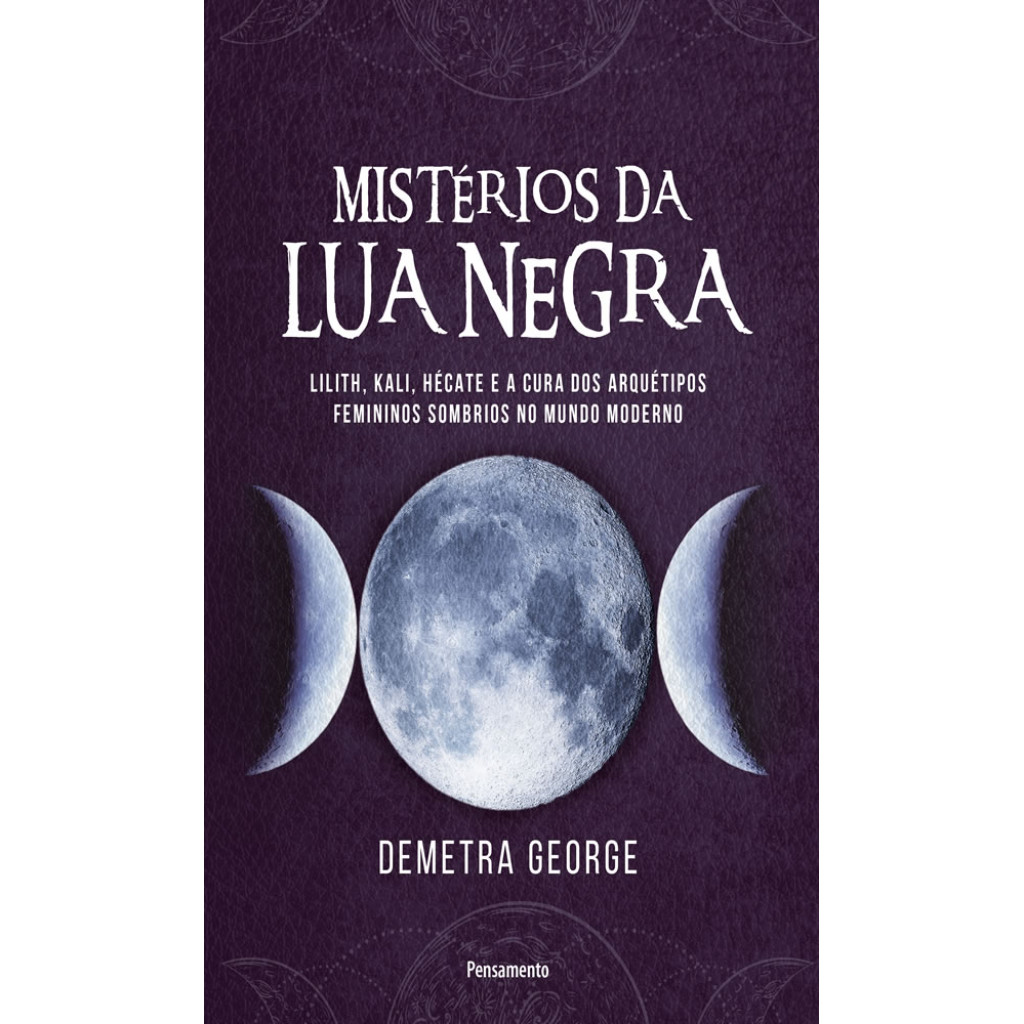 MISTÉRIOS DA LUA NEGRA LILITH, KALI, HÉCATE E A CURA DOS ARQUÉTIPOS FEMININOS SOMBRIOS NO MUNDO MODERNO em Oferta na Shopee