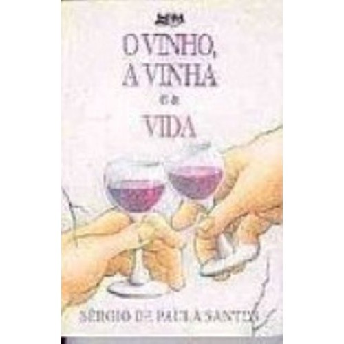 Livro Literatura Brasileira O Vinho a Vinha e a Vida de Sergio de Paula Santos