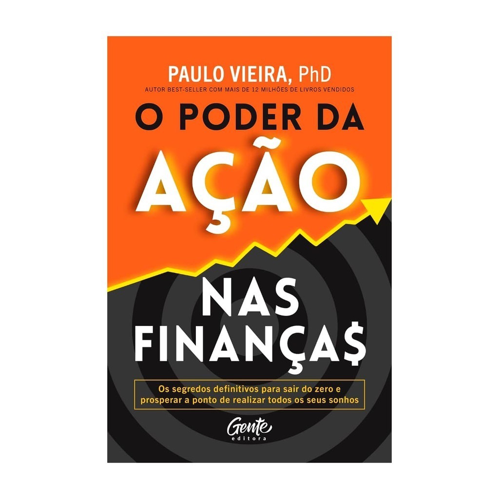 O Poder da Ação nas Finanças - Paulo Vieira