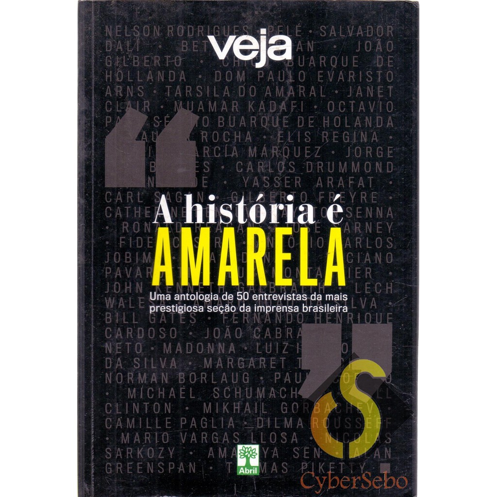 A História é Amarela - uma Antologia de 50 Entrevistas da Mais Prestigiosa seção da imprensa brasileira / Veja