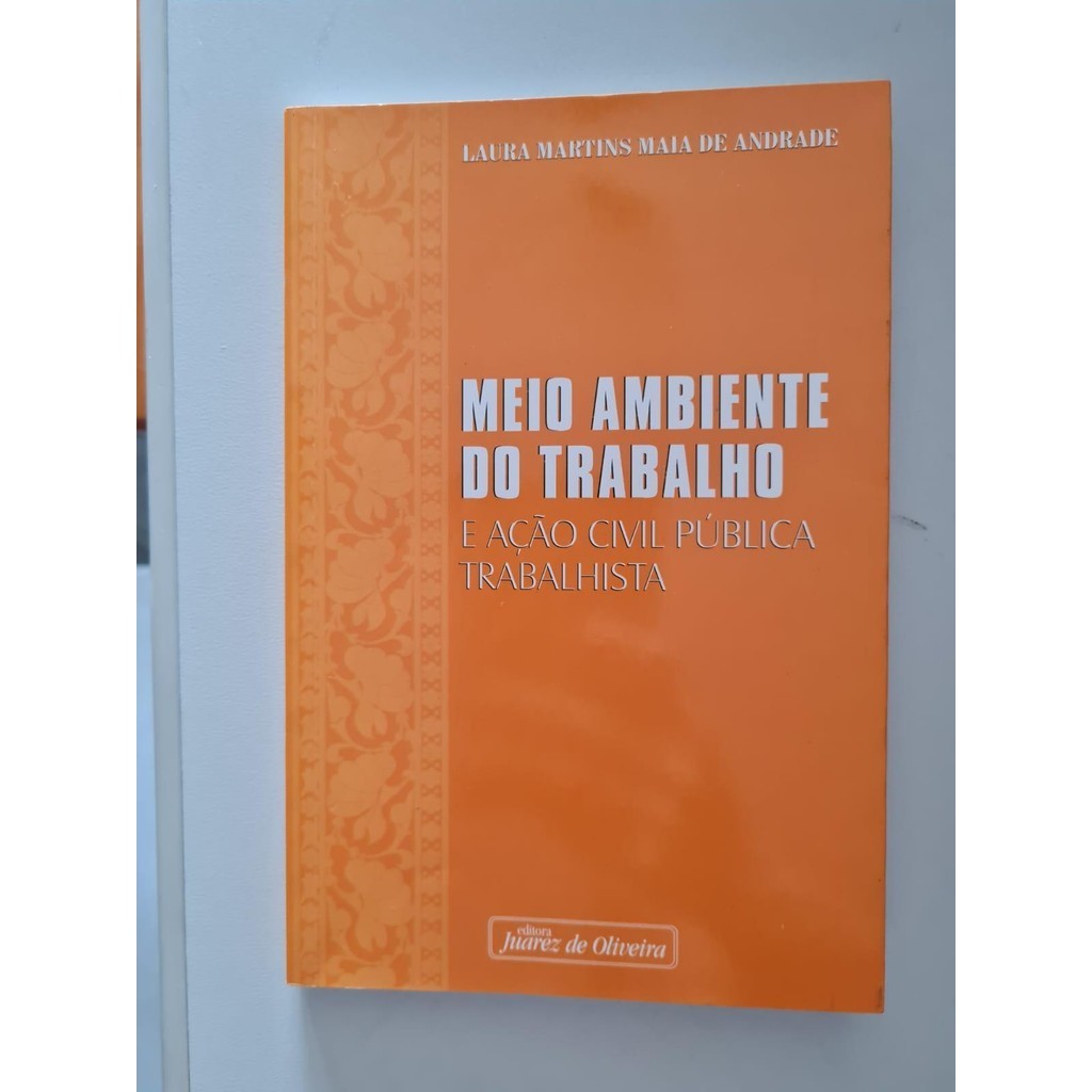 LIVRO, MEIO AMBIENTE DO TRABALHO E AÇÃO CIVIL PÚBLICA TRABALHISTA, LAURA MARTINS MAIA DE ANDRADE