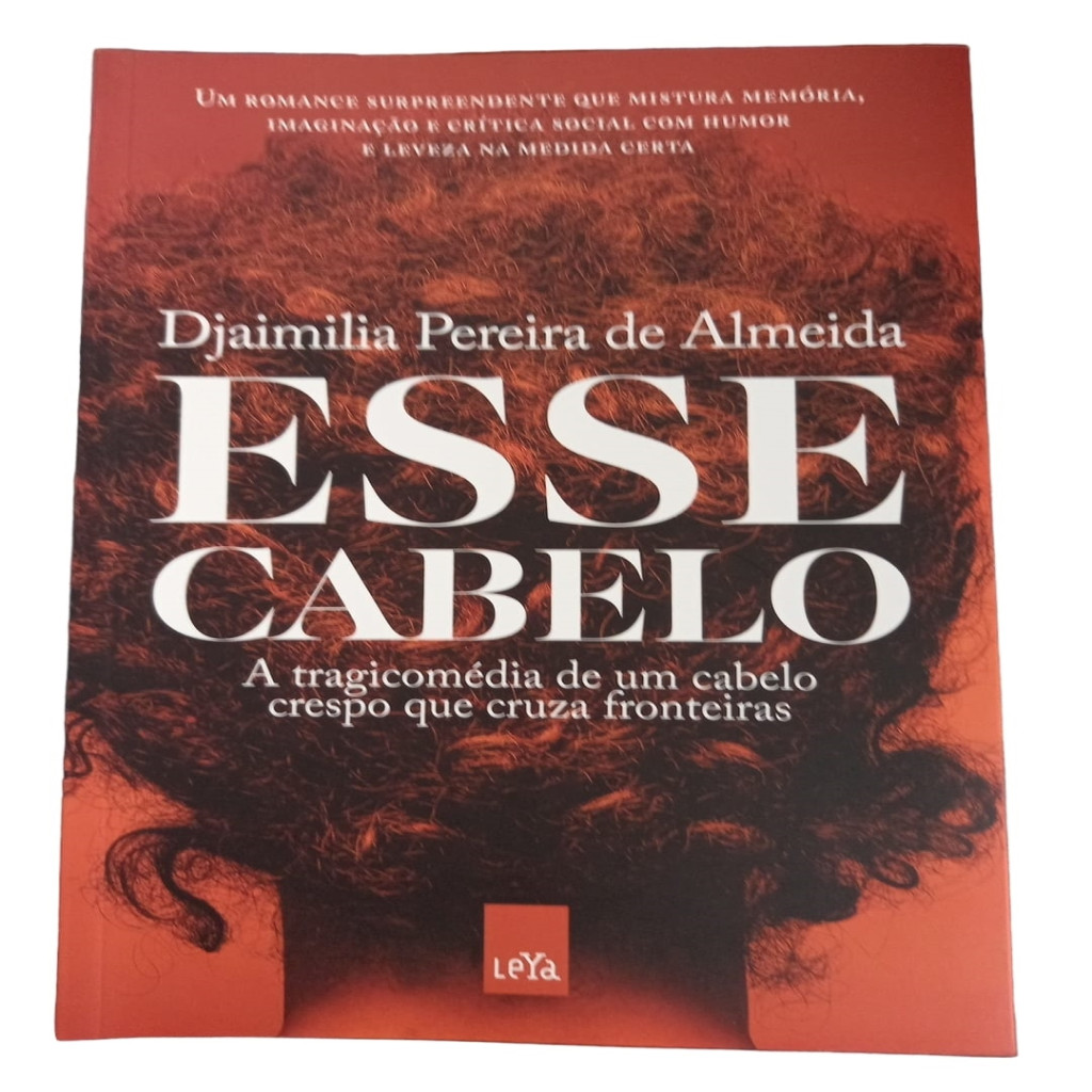 Esse Cabelo - A tragicomédia de um cabelo crespo que cruza fronteiras autor Djaimilla Pereira de Almeida