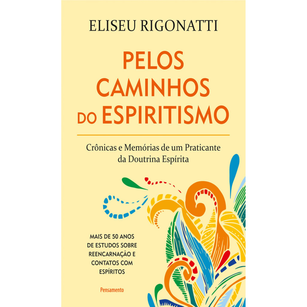 PELOS CAMINHOS DO ESPIRITISMO CRÔNICAS E MEMÓRIAS DE UM PRATICANTE DA DOUTRINA ESPÍRITA