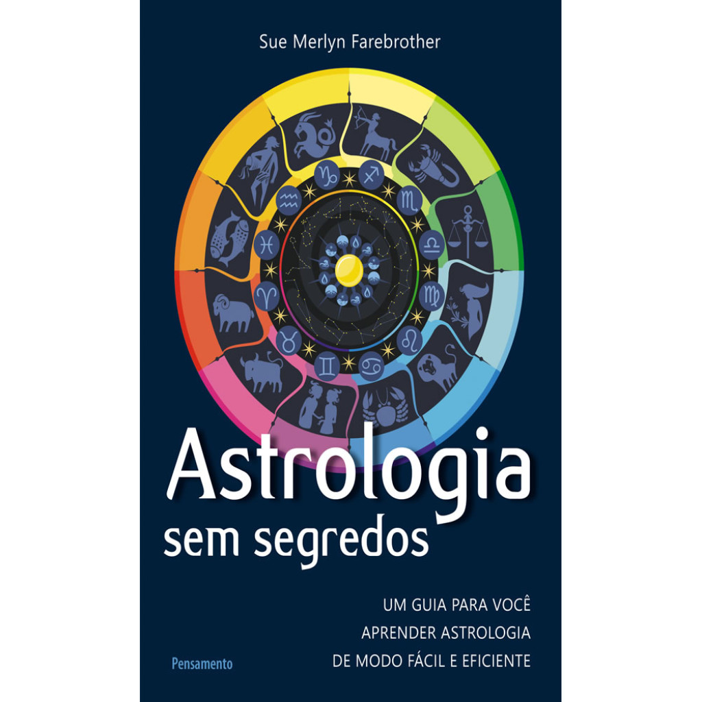 ASTROLOGIA SEM SEGREDOS UM GUIA PARA VOCÊ APRENDER ASTROLOGIA DE MODO FÁCIL E EFICIENTE