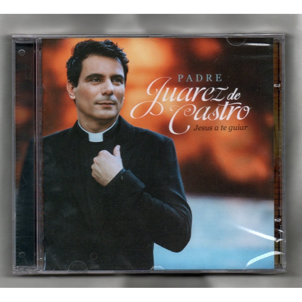 Padre Juarez De Castro Cd Jesus A Te Guiar