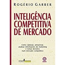 Inteligência Competitiva de Mercado autor Rogerio Garber