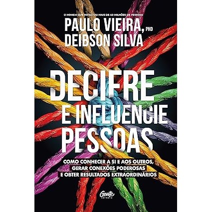 DECIFRE E INFLUENCIE PESSOAS:Como conhecer a si e aos outros, gerar conexões PauloVieiraDeibsonSilva