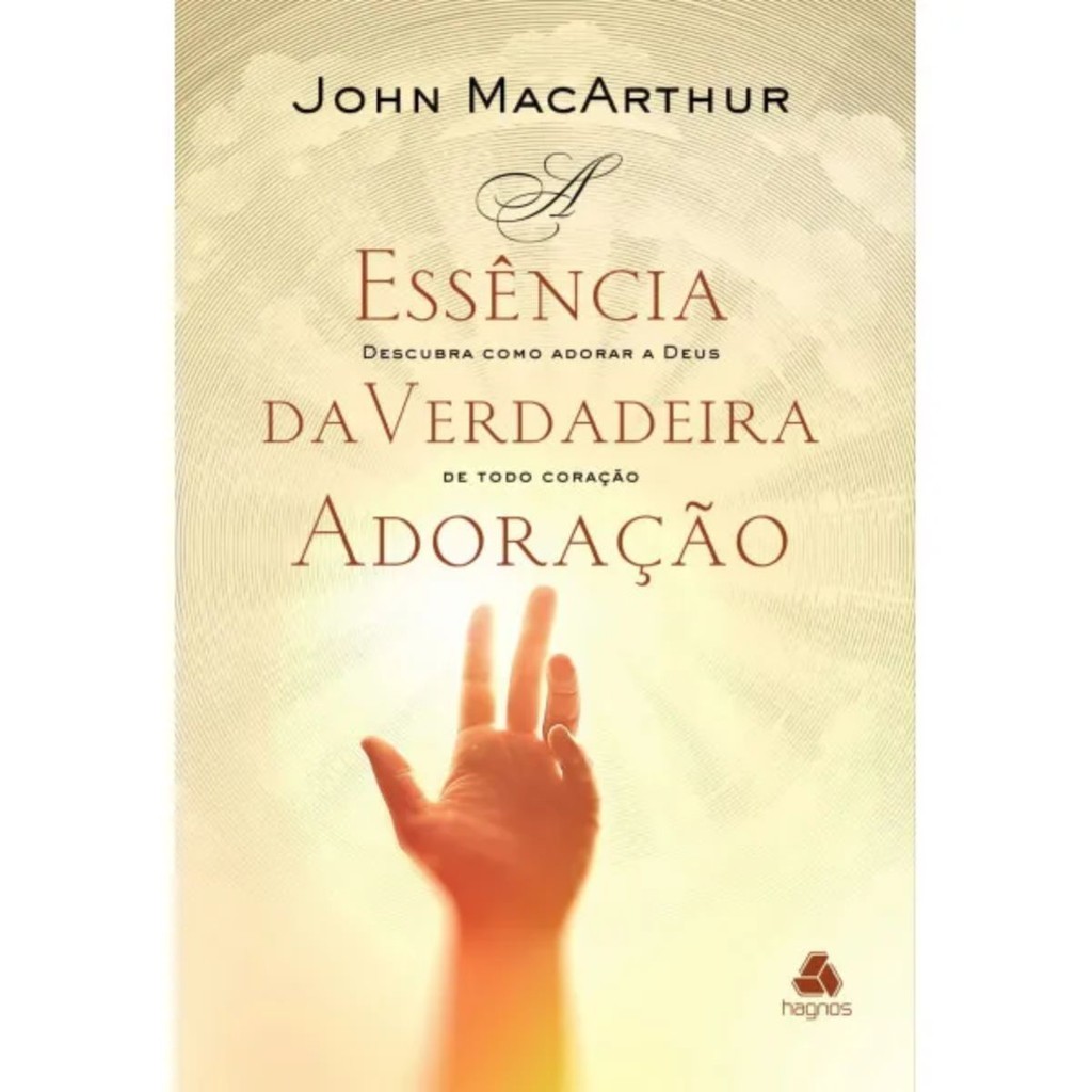 A Essência da verdadeira adoração | Descubra como Adorar a Deus De Todo Coração | John MacArthur
