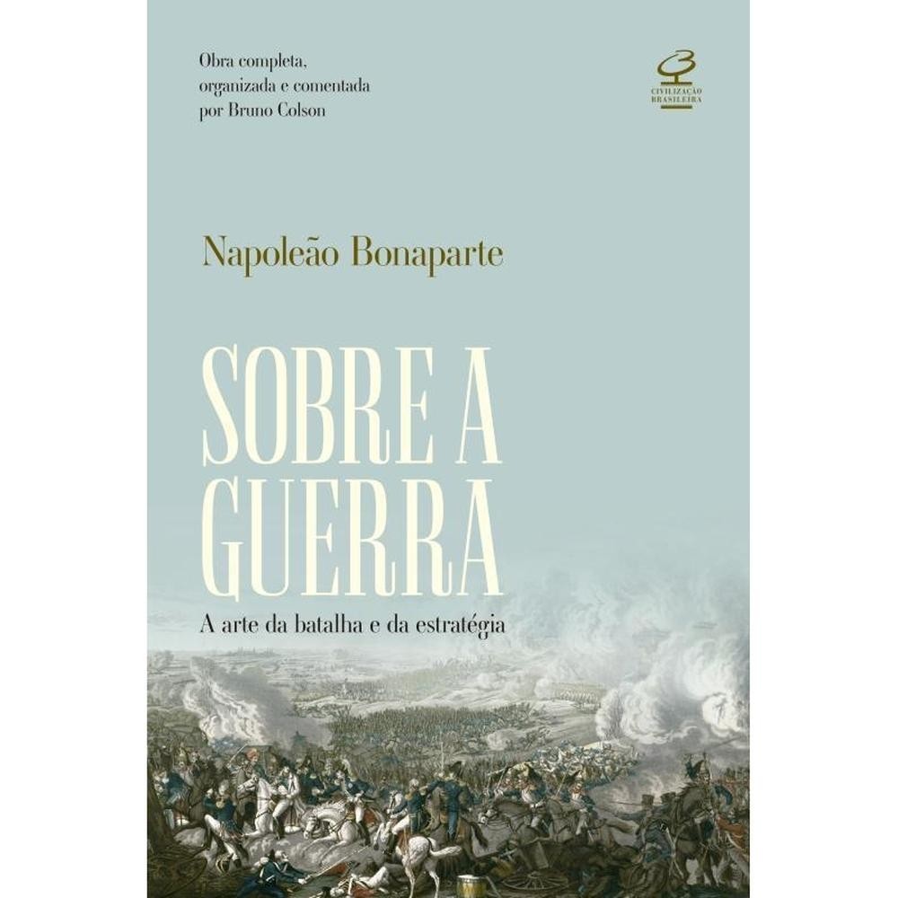 Sobre a guerra: A arte da batalha e da estratégia – Obra completa, organizada e comentada por Bruno