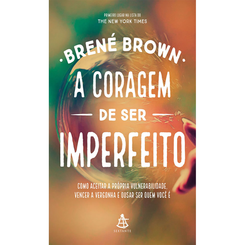 A CORAGEM DE SER IMPERFEITO COMO ACEITAR A PRÓPRIA VULNERABILIDADE, VENCER A VERGONHA E OUSAR SER QUEM VOCÊ É em Oferta na Shopee