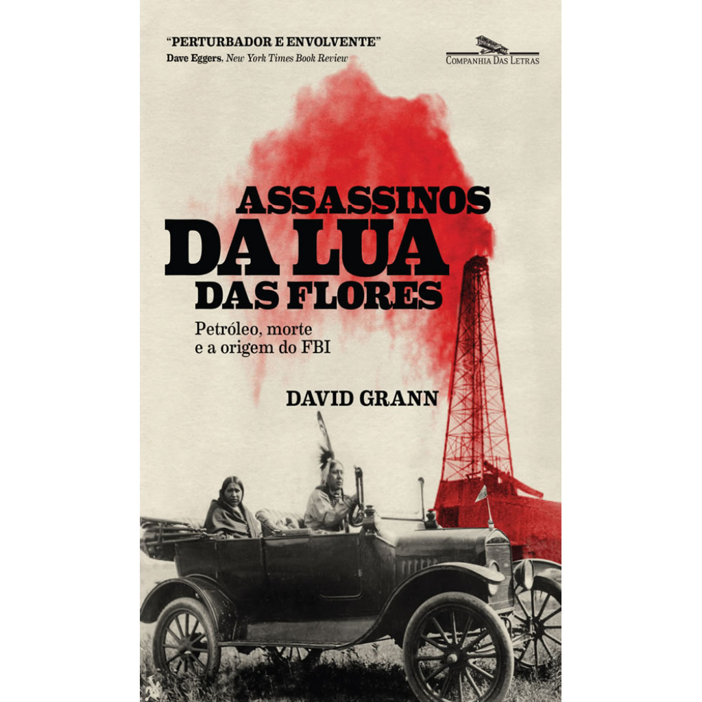 ASSASSINOS DA LUA DAS FLORES PETRÓLEO, MORTE E A ORIGEM DO FBI