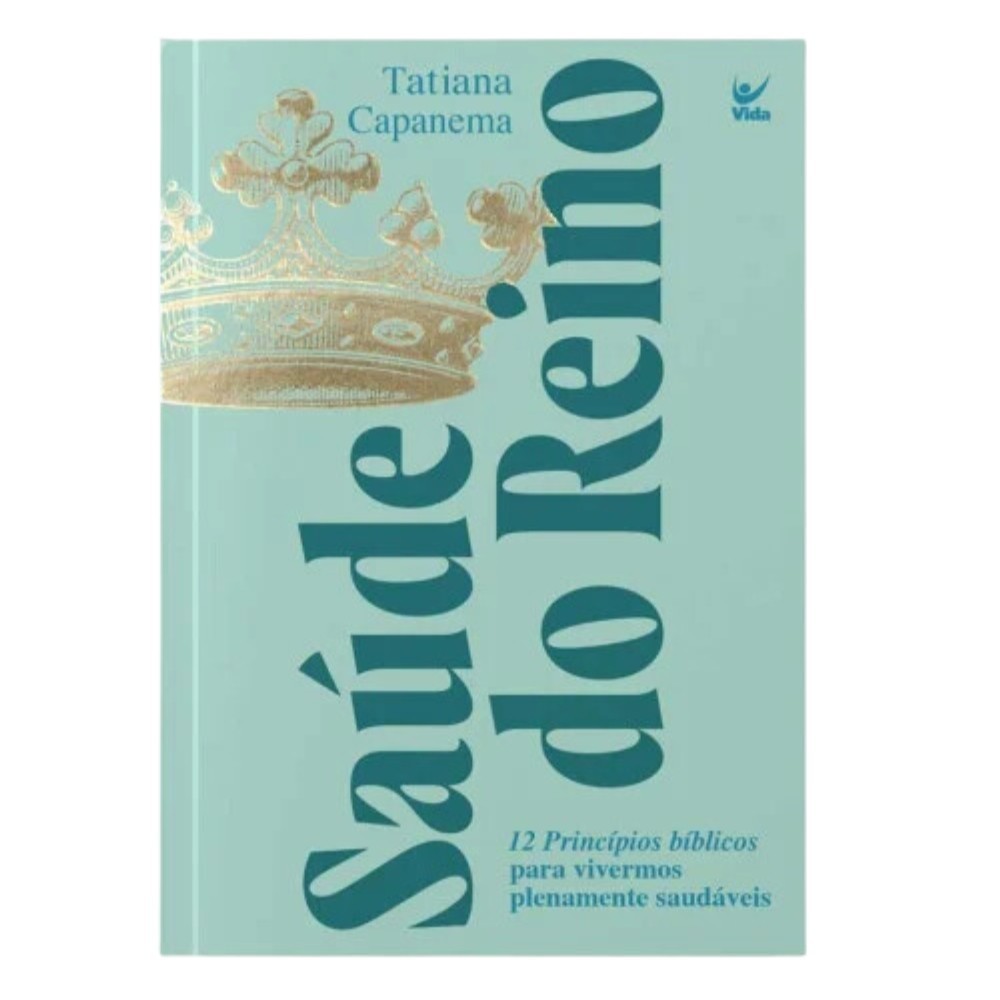 Livro Saúde do Reino | Tatiana Capanema | Editora Vida - Books & Magazines