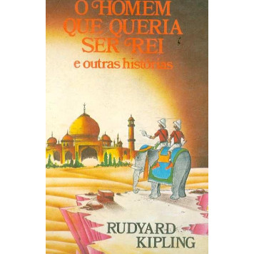 Livro O Homem Que Queria Ser Rei E Outras Histórias de Rudyard Kipling 7256231