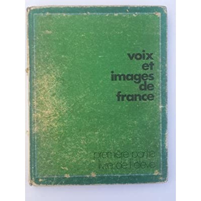 Voix et Images de France: Première Partie. Livre de L''Élève autor Centre De Recherche Et D''Étude Pour La Diffusion Du Français