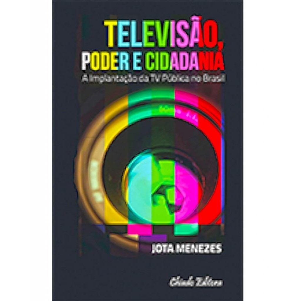 Livro: Televisão, Poder e Cidadania Autor: Jota Menezes (Novo, Lacrado)