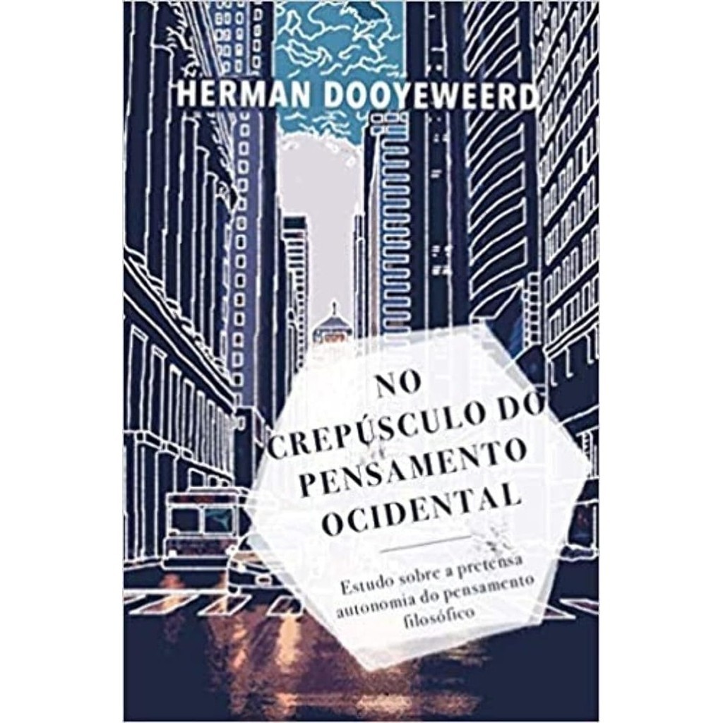No Crepúsculo do Pensamento Ocidental | Herman Dooyeweerd