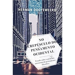 No Crepúsculo do Pensamento Ocidental | Herman Dooyeweerd