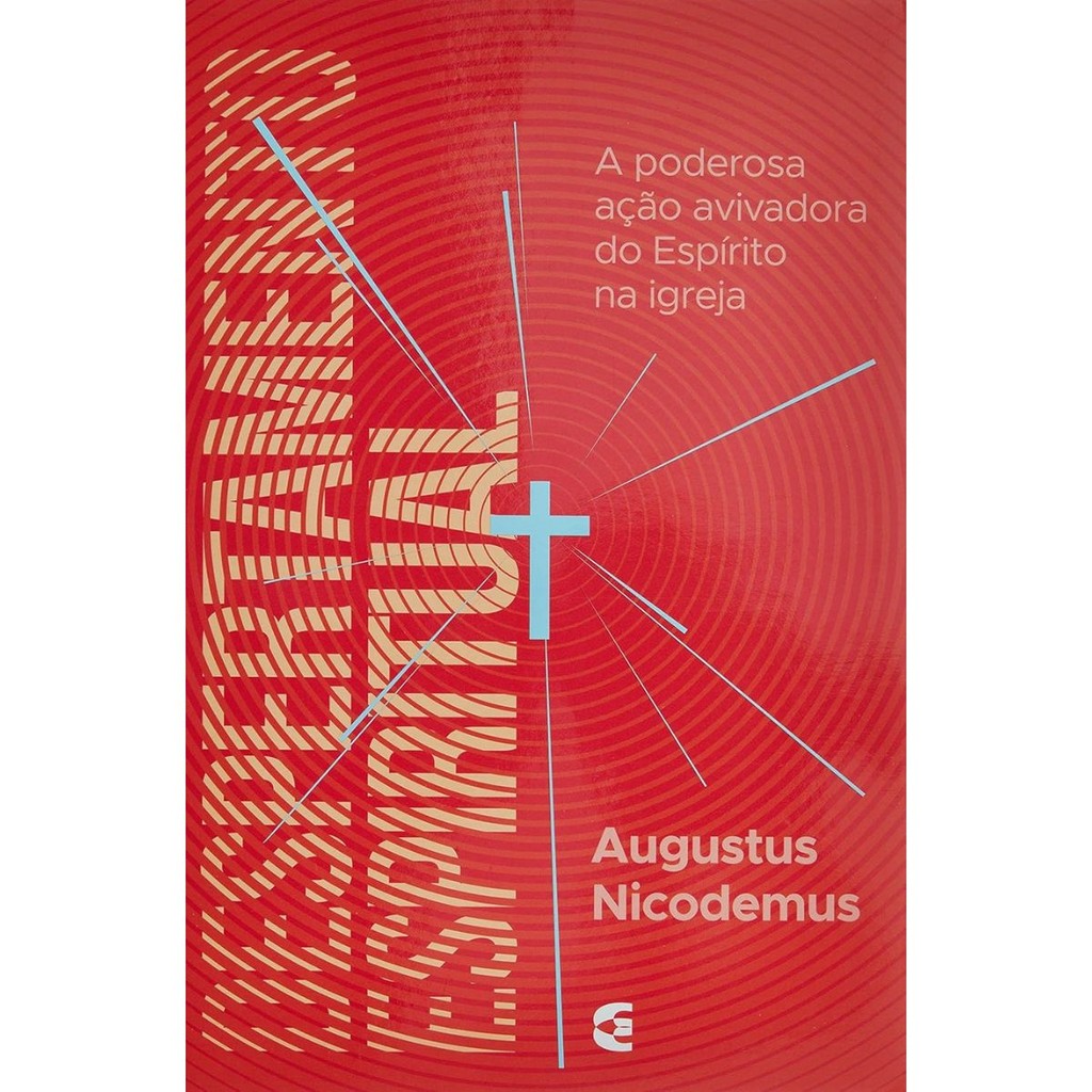 Despertamento espiritual | A poderosa ação avivadora do Espírito na igreja | Augustus Nicodemus