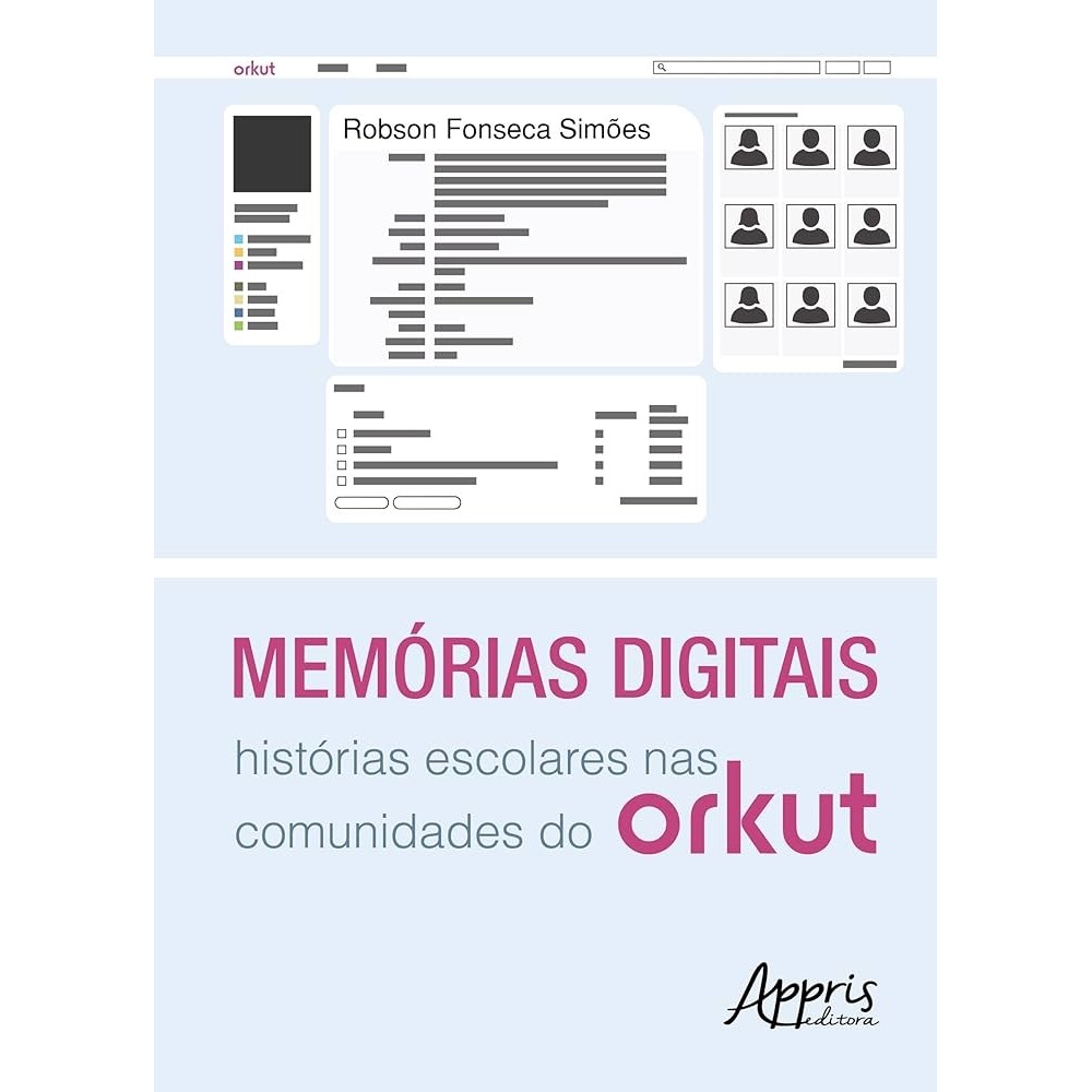 Memórias digitais histórias escolares nas comunidades do orkut autor Robson Fonseca Simões