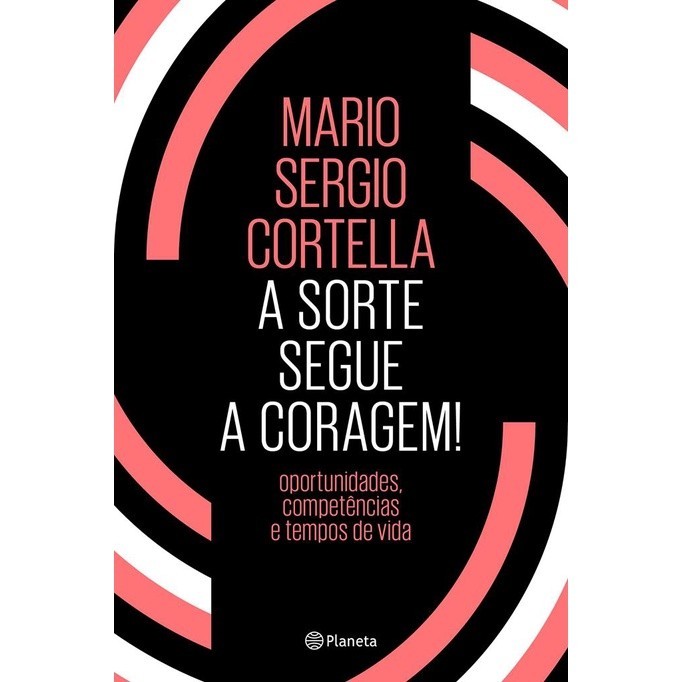 Livro A Sorte Segue A Coragem | Mario Sergio Cortella