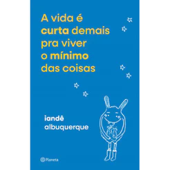 Livro A vida é Curta Demais pra Viver o Mínimo das Coisas