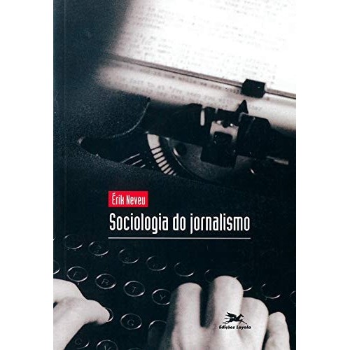 Sociologia Do Jornalismo de Erik Neveu
