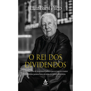 O REI DOS DIVIDENDOS A SAGA DO FILHO DE IMIGRANTES POBRES QUE SE TORNOU O MAIOR INVESTIDOR PESSOA FÍSICA DA BOLSA DE VALORES BRASILEIRA em Oferta na Shopee