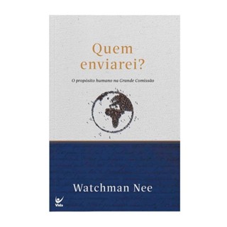Quem Enviarei? | O Propósito Humano na Grande Missão | Watchman Nee em Oferta na Shopee
