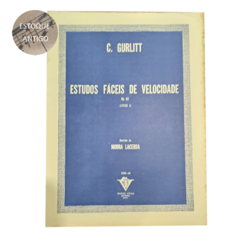 LIVRO C. GURLITT ESTUDOS FÁCEIS DE VELOCIDADE OP.83 LIVRO II REV. MOURA LACERDA (ESTOQUE ANTIGO)