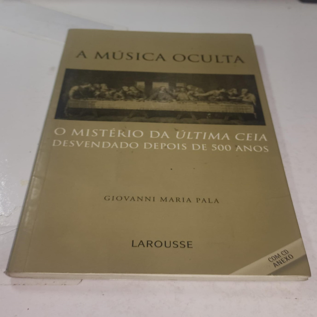 A Musica Oculta O Misterio da ultima Ceia Desvendado depois de 500 anos autor Giovanni Maria Pala