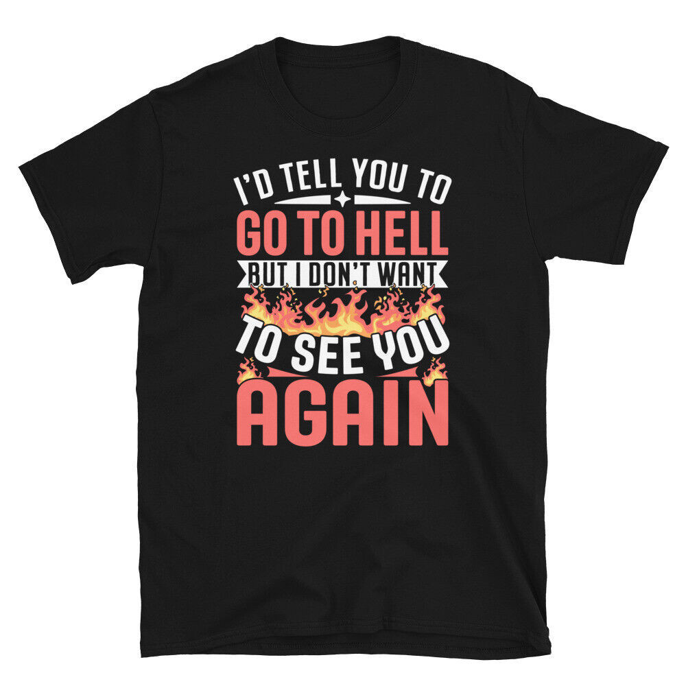 Eu Te Digo Ir Para O Inferno , Mas Não Quero Ver Você Camiseta De Manga Curta