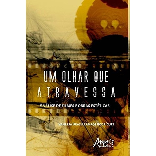 Um olhar que atravessa autor Vanessa Brasil Campos Rodríguez