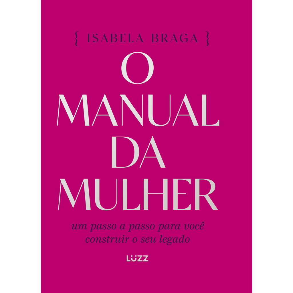 O manual da mulher: Um passo a passo para você construir o seu legado Livros LTS