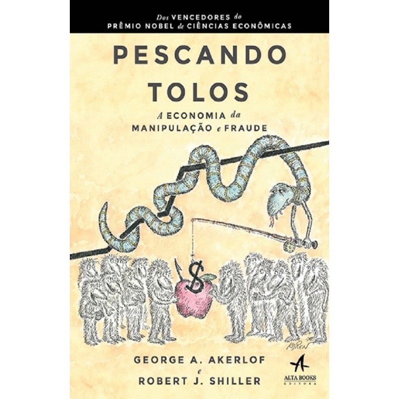 Pescando Tolos - A Economia da Manipulação e Fraude