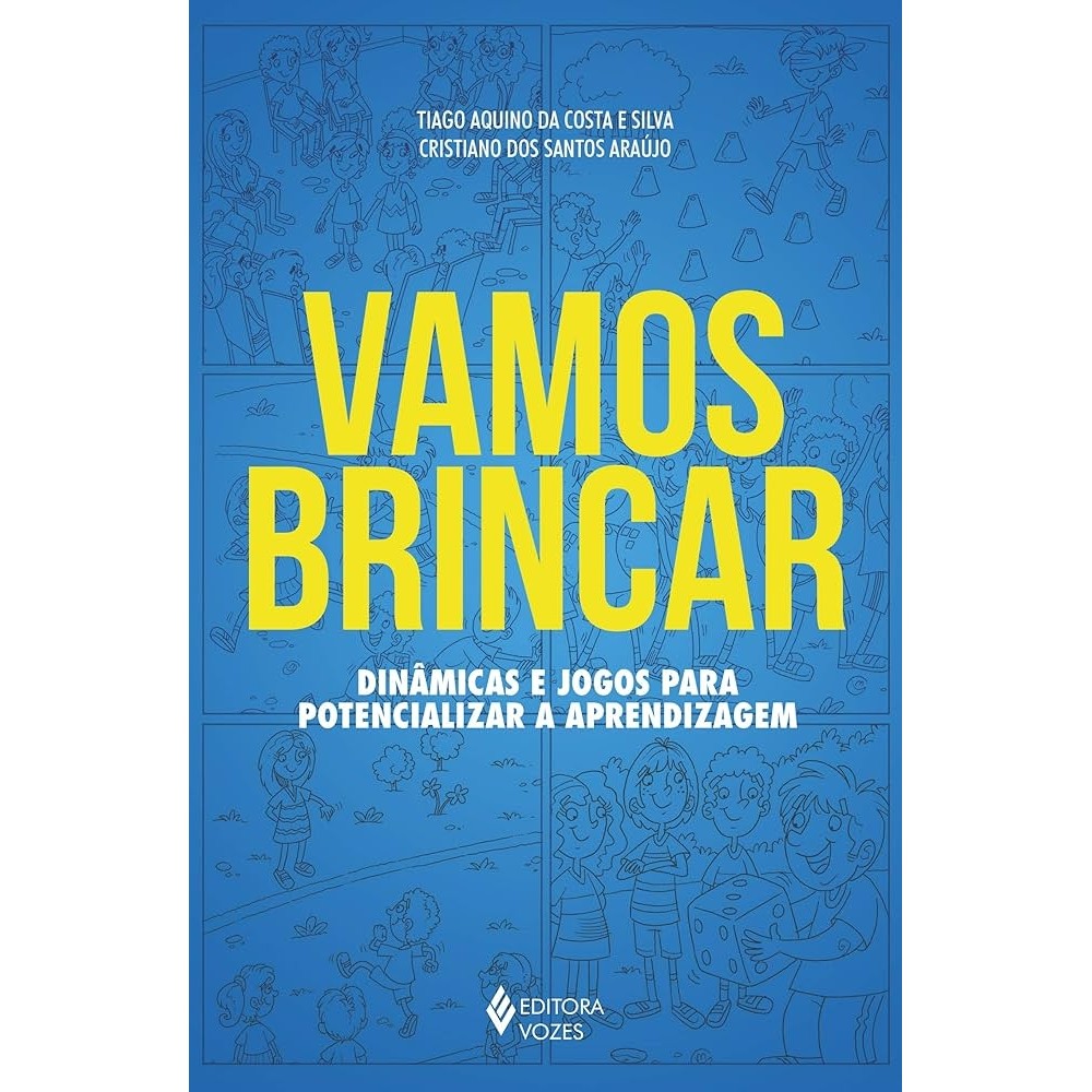 Vamos brincar dinâmicas e jogos para potencializar a aprendizagem autor Tiago Aquino da Costa e Silva