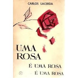 Uma Rosa é Uma Rosa é Uma Rosa de Carlos Lacerda
