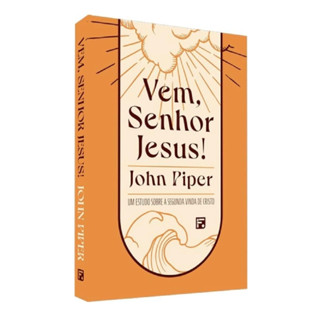 Livro Vem, Senhor Jesus |  John Piper | Editora Fiel em Oferta na Shopee