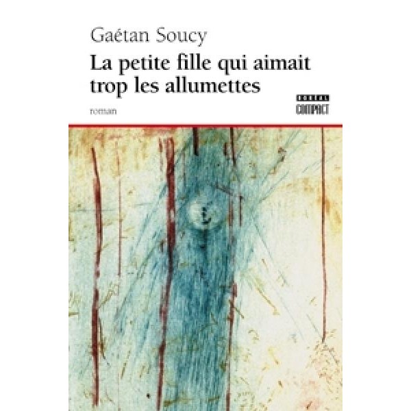 La petite fille qui aimait trop les allumettes autor Gaétan Soucy