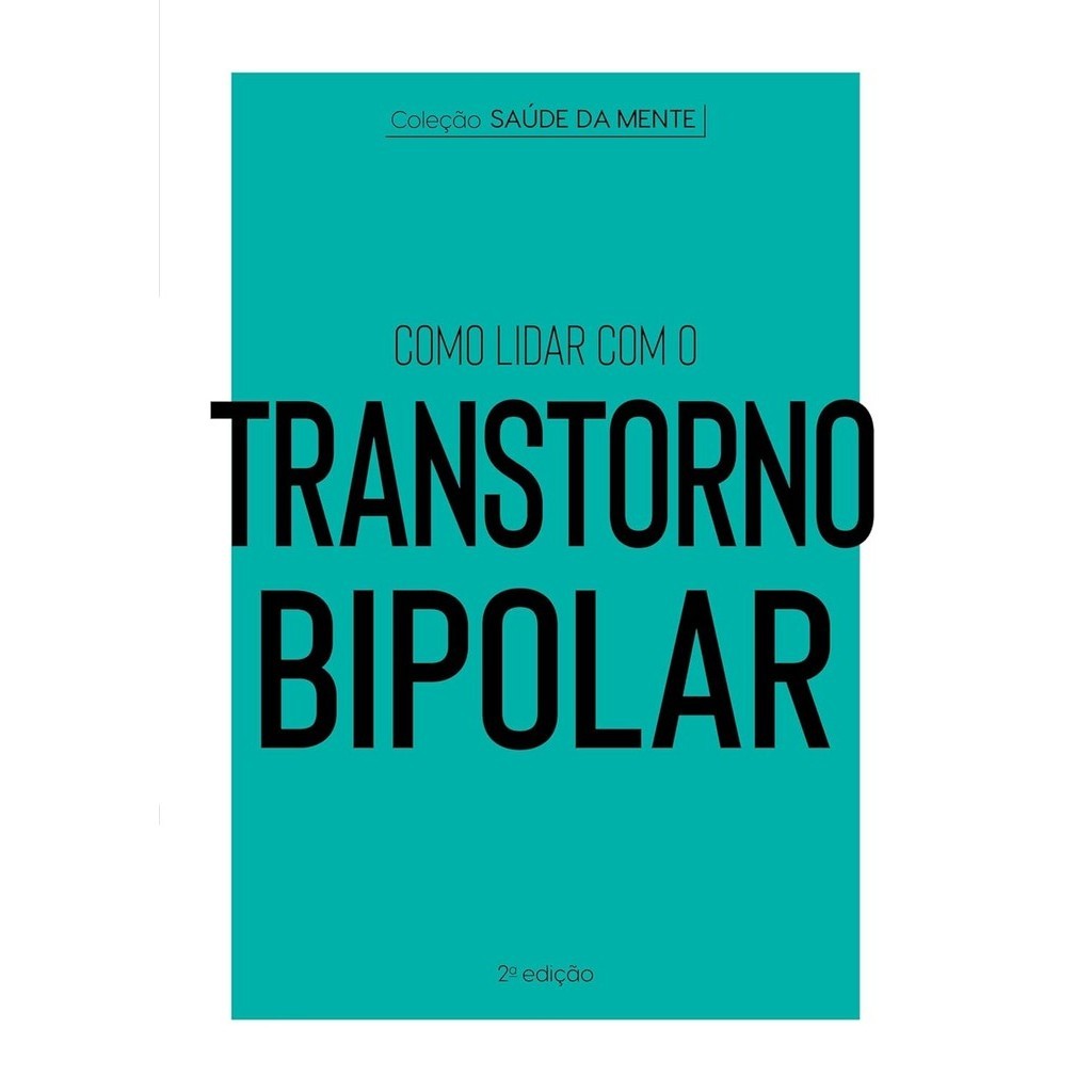 COLECAO SAUDE DA MENTE: COMO LIDAR COM O TRANSTORNO BIPOLAR - Books & Magazines