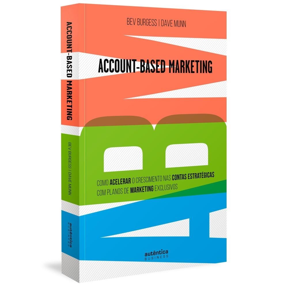 ABM Account-Based Marketing: Como acelerar o crescimento nas contas estratégicas com planos de mark
