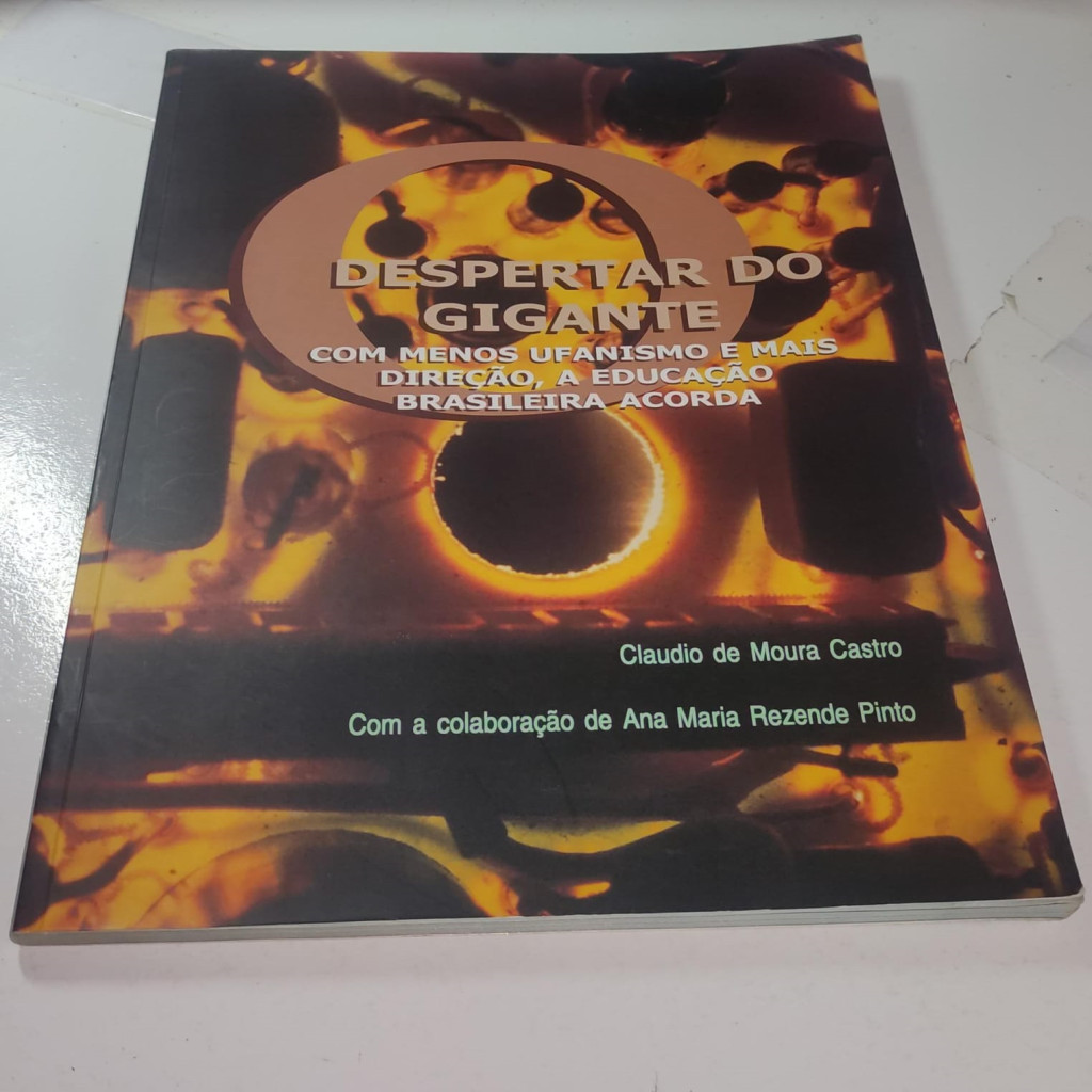 Despertar do Gigante: Com menos ufanismo e mais direção, a educação brasileira acorda autor Claudio de Moura Castro