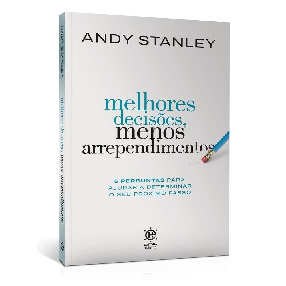 Melhores Decisões, Menos Arrependimentos | Andy Stanley